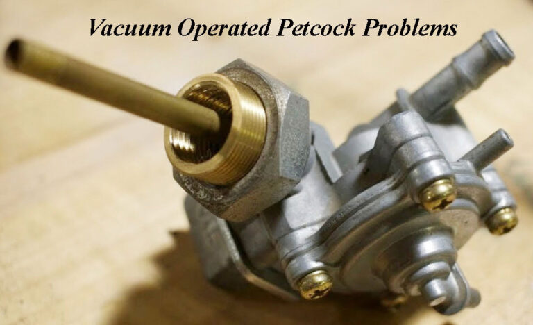 Vacuum Operated Petcock Problems and Ways to Solve Them